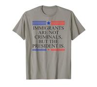 America US Immigrants are Not Criminals But The President is T-Shirt