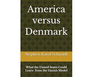 America versus Denmark: What the United States Could Learn from the Danish Model