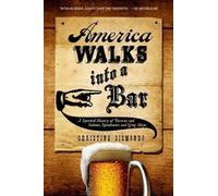 America Walks into a Bar: A Spirited History of Taverns and Saloons Speakeasies