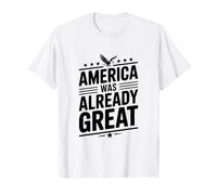America was Already Great T-Shirt