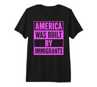 America was Built by Immigrants Protest Migra Activist Girl Premium T-Shirt