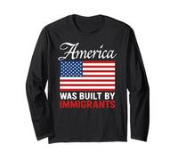 America Was Built By Immigrants Protest Pride Migra USA Flag Long Sleeve T-Shirt