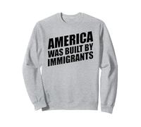 America Was Built By Immigrants Sweatshirt
