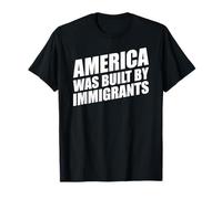 America was Built by Immigrants T-Shirt