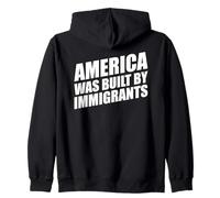 America Was Built By Immigrants Zip Hoodie