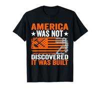 America was Not Discovered It was Built Ironworker Apparel T-Shirt