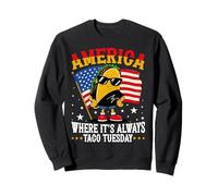 America Where It's Always Taco Tuesday Sweatshirt