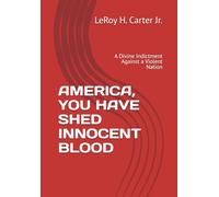 AMERICA, YOU HAVE SHED INNOCENT BLOOD: A Divine Indictment Against a Violent Nation