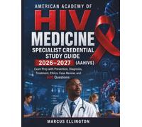 American Academy of HIV Medicine Specialist Credential Study Guide 2026-2027 (AAHIVS): Exam Prep with Prevention, Diagnosis, Treatment, Ethics, Case Review, and 600 Questions