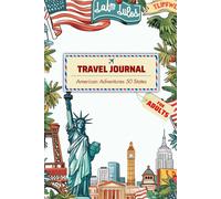 American Adventures 50 States Travel Journal: Embark on a Multifaceted Journey Across 50 American States with a Travel Trips Designed to Preserve Your Adventures