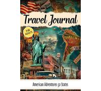 American Adventures 50 States Travel Journal For Adults: A Comprehensive Guide to Document Your Journey Across America’s 50 States, 6x9 with Prompts for Cultivating Unforgettable Travel Experiences