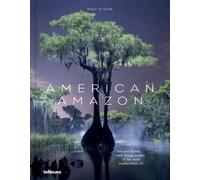 American Amazon : Ancient Forests and Living Waters of the Wild Southeastern US