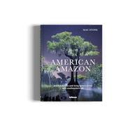 American Amazon: Ancient Forests and Living Waters of the Wild Southeastern US
