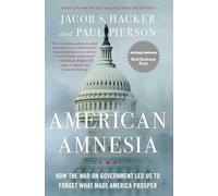 American Amnesia: How the War on Government Led Us to Forget What Made America Prosper