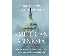 American Amnesia: How the War on Government Led Us to Forget What Made America Prosper