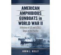 American Amphibious Gunboats in World War II: A History of LCI Ships in the Pacific: A History of LCI and LCS(L) Ships in the Pacific