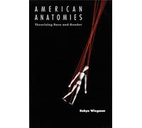 American Anatomies: Theorizing Race and Gender (New Americanists)