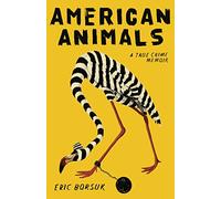 American Animals: A True Crime Memoir