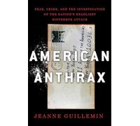 American Anthrax: Fear, Crime, and the Investigation of the Nation's Deadliest Bioterror Attack