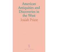 American Antiquities and Discoveries in the West
