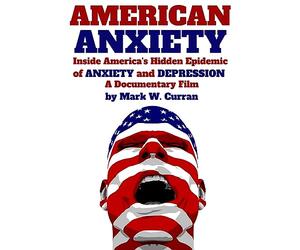 American Anxiety: Inside the Hidden Epidemic of Anxiety and Depression