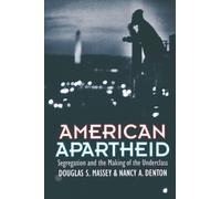 American Apartheid: Segregation and the Making of the Underclass