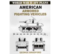 American Armored Fighting Vehicles (World War 2 AFV Plans)