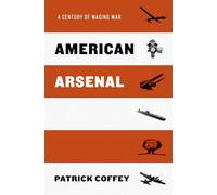 American Arsenal: A Century of Waging War