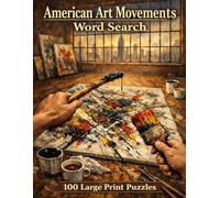 American Art Movements Word Search: 100 Large Print Puzzles Exploring the Hudson River School, Abstract Expressionism, Pop Art, and More (Art & Artists)