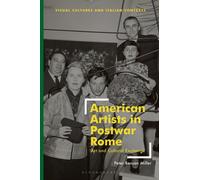 American Artists in Postwar Rome : Art and Cultural Exchange