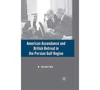 American Ascendance and British Retreat in the Persian Gulf Region