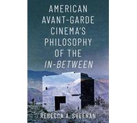 American Avant-Garde Cinema's Philosophy of the In-Between