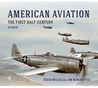 American Aviation: The First Half Century: The First Half-Century in Color