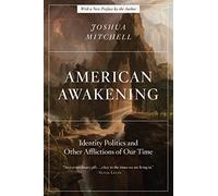 American Awakening: Identity Politics and Other Afflictions of Our Time