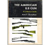 American B. B. Gun: A Collector's Guide