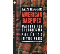 American Bagpipes And Other Plays: American Bagpipes; Waiting For Shuggie's Ma; Politics in the Park (Penguin plays & screenplays)