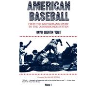 American Baseball. Vol. 1 : From Gentleman’s Sport to the Commissioner System