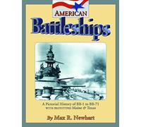 American Battleships: A Pictorial History of BB-1 to BB-71 with Prototypes Maine and Texas
