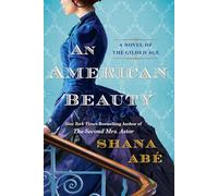 American Beauty, An: A Novel of the Gilded Age Inspired by the True Story of Arabella Huntington Who Became the Richest Woman in the Country