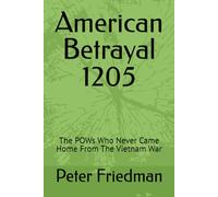 American Betrayal 1205: The POWs Who Never Came Home From The Vietnam War