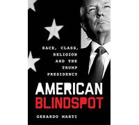 American Blindspot: Race, Class, Religion, and the Trump Presidency