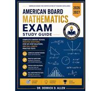 American Board Mathematics Exam Study Guide 2026-2027: Complete Content Review, Practice Questions, Step-by-Step Solutions, and Full-Length Practice Tests (Teacher Certification Mastery Series)