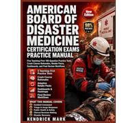 AMERICAN BOARD OF DISASTER MEDICINE CERTIFICATION EXAMS PRACTICE MANUAL: Five Teaching-First 100-Question Practice Tests, Crash-Course Rationales, Retake Packs, Dashboards, and Final Review Workflows
