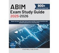 American Board of Internal Medicine (ABIM) Exam study guide 2025-2026: Master the Exam with High-Yield Content and 900+ Practice Questions with detailed explanation for a First-Time Pass.