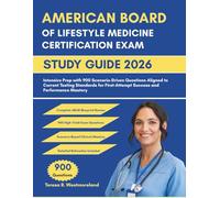 AMERICAN BOARD OF LIFESTYLE MEDICINE CERTIFICATION EXAM STUDY GUIDE 2026: Intensive Prep with 900 Scenario-Driven Questions Aligned to Current Testing ... First-Attempt Success and Performance Mastery
