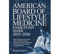 AMERICAN BOARD OF LIFESTYLE MEDICINE EXAM STUDY GUIDE 2025-2026: High-Yield Summaries, Mock Exams with 800+ Practice Questions, Detailed Explanations and Strategies for the ABLM Board Certification