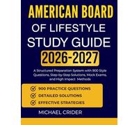 AMERICAN BOARD OF LIFESTYLE STUDY GUIDE 2026 2027: A Structured Preparation System with 900 Style Questions, Step-by-Step Solutions, Mock Exams, and High Impact Study Methods