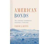 American Bonds: How Credit Markets Shaped a Nation: 190 (Princeton Studies in American Politics: Historical, International, and Comparative Perspectives, 190): 160