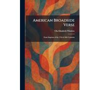 American Broadside Verse: From Imprints of the 17th & 18th Centuries