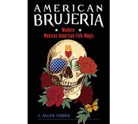 American Brujeria: Modern Mexican American Folk Magic